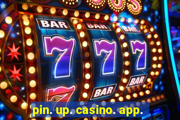 pin. up. casino. app.